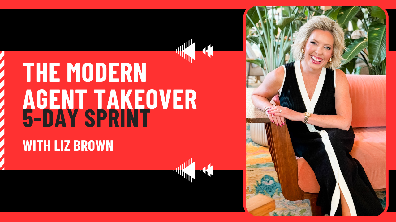The Modern Agent Takeover 5-Day Sprint with Liz Brown